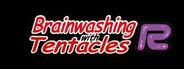 Brainwashing with Tentacles R