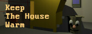 Keep The House Warm