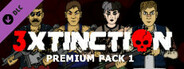 3XTINCTION - Premium Pack 1