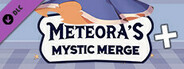 Meteora's Mystic Merge Plus