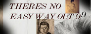 THERE'S NO EASY WAYOUT 99