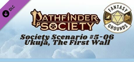 Fantasy Grounds - Pathfinder Society Scenario #5-06: Ukuja, The First Wall