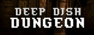 Deep Dish Dungeon