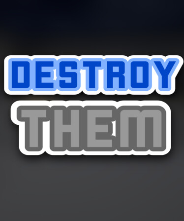 Destroy Them !