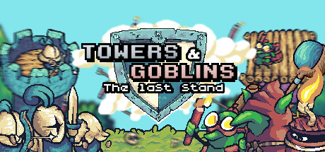 Towers & Goblins: The Last Stand Cover Image