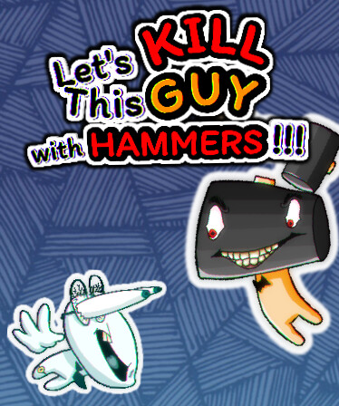 Let's KILL This GUY with HAMMERS!!!