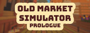 Old Market Simulator: Prologue