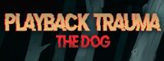 Playback Trauma®: The Dog