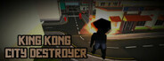 King Kong City Destroyer