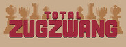 TOTAL ZUGZWANG