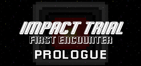 Impact Trial: First Encounter - Prologue Cover Image