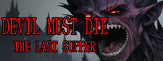 Devil Must Die: The Last Supper