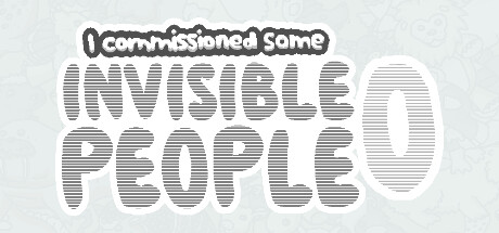 I commissioned some invisible people 0