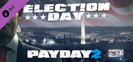 Payday 2 The Election Day Heist On Steam Payday 2 The Election Day Heist On Steam