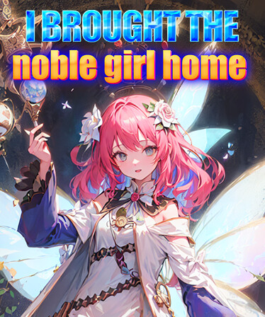 I brought the noble girl home