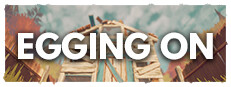Egging On