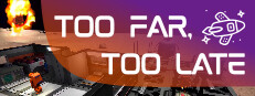 Too Far Too Late