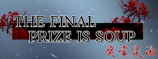 The Final Prize is Soup