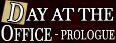 Day at the Office - Prologue