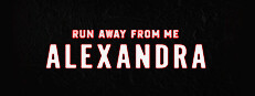 Run away from me: Alexandra