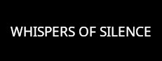 Whispers of silence