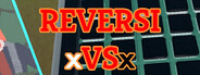 REVERSI xVSx Playtest