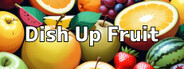 Dish Up Fruit