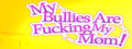 My Bullies Are Fucking My Mom! logo