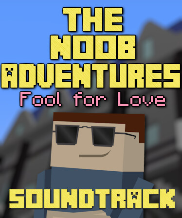 The Noob Adventures: Fool For Love Soundtrack