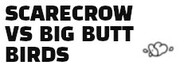 Scarecrow vs Big Butt Birds