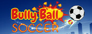 Bully Ball Soccer Playtest