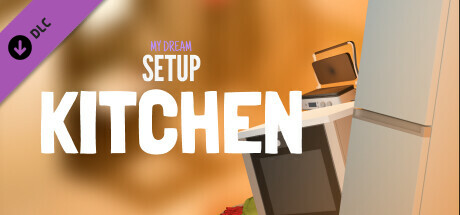 My Dream Setup - Kitchen DLC banner image