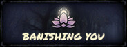 Banishing You