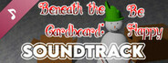 Beneath the Cardboard: Be Happy — Original Soundtrack