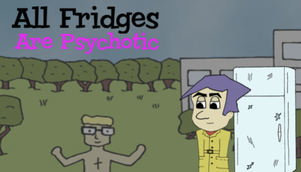 All Fridges are Psychotic on Steam