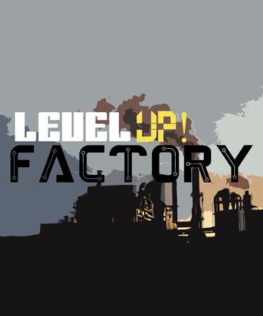 Level UP! Factory