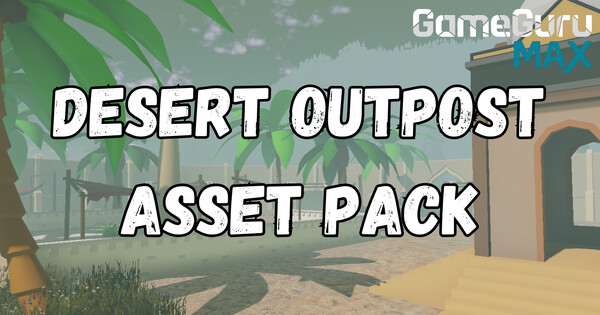 GameGuru MAX Low Poly Asset Pack - Desert Outpost
