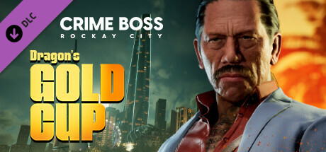 Crime Boss: Rockay City - Dragon's Gold Cup banner image