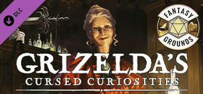 Fantasy Grounds - Grizelda's Cursed Curiosities