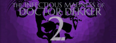 The Infectious Madness of Doctor Dekker 2