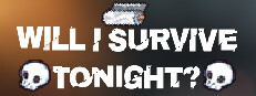 Will I Survive Tonight?