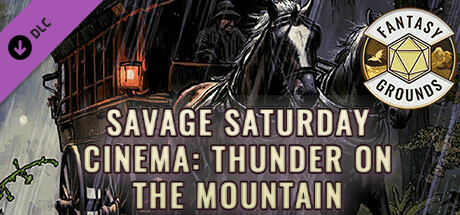 Fantasy Grounds - Savage Saturday Cinema: Thunder on the Mountain