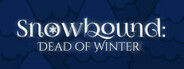 Snowbound: Dead of Winter