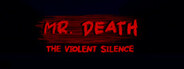 Mr Death: The Violent Silence