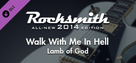 Rocksmith® 2014 – Lamb of God - “Walk With Me In Hell” banner image