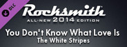 Rocksmith® 2014 – The White Stripes - “You Don’t Know What Love Is (You Just Do As You’re Told)”
