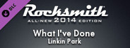Rocksmith® 2014 – Linkin Park - “What I’ve Done”