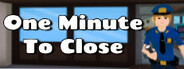 One Minute To Close