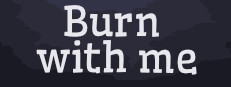Burn With Me