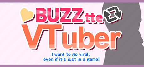 バズってVTuber ゲームでいいから万バズしたい！(BUZZtte VTuber-I want to go viral, even if it's just in a game!) banner image